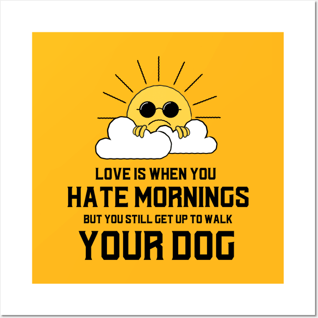 I Hate Mornings but I love my Dog Wall Art by Dog Lovers Store